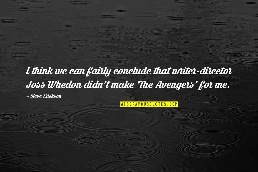 Mad Miss Manton Quotes By Steve Erickson: I think we can fairly conclude that writer-director