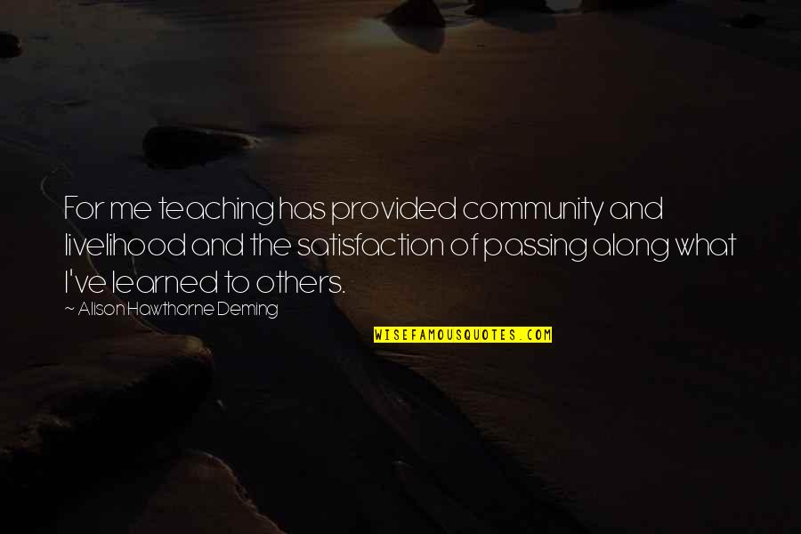 Mad Mitch Quotes By Alison Hawthorne Deming: For me teaching has provided community and livelihood