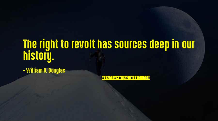 Mad Over Words Quotes By William O. Douglas: The right to revolt has sources deep in Mad Over Words Quotes By William O. Douglas: The right to revolt has sources deep in