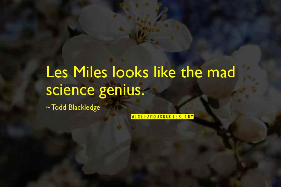Mad Science Quotes By Todd Blackledge: Les Miles looks like the mad science genius.
