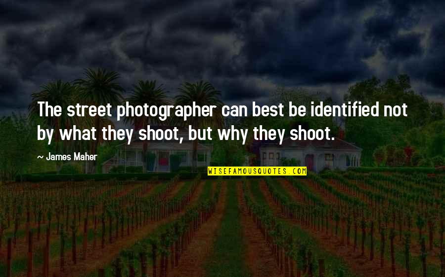 Mad Scientists Quotes By James Maher: The street photographer can best be identified not