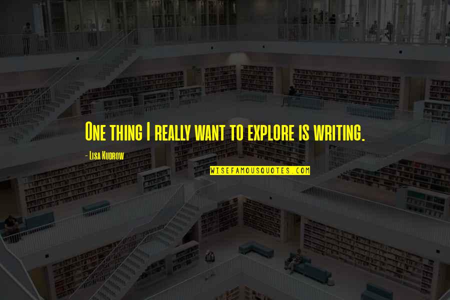 Mad Tv Coach Hines Quotes By Lisa Kudrow: One thing I really want to explore is