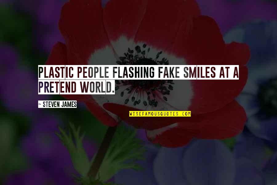 Mada Pay Quotes By Steven James: Plastic people flashing fake smiles at a pretend
