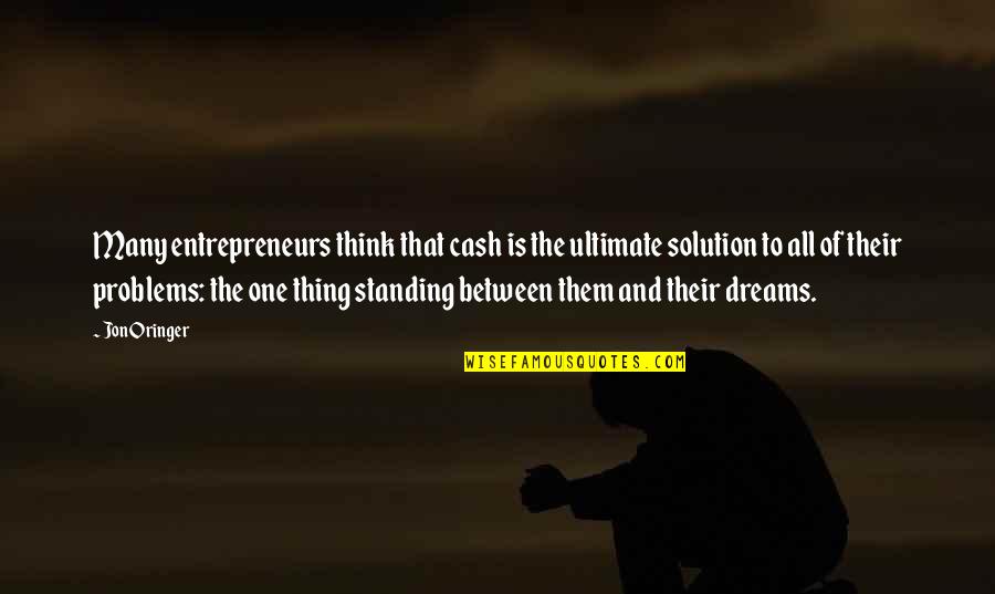 Madagascar 2 Moto Moto Quotes By Jon Oringer: Many entrepreneurs think that cash is the ultimate