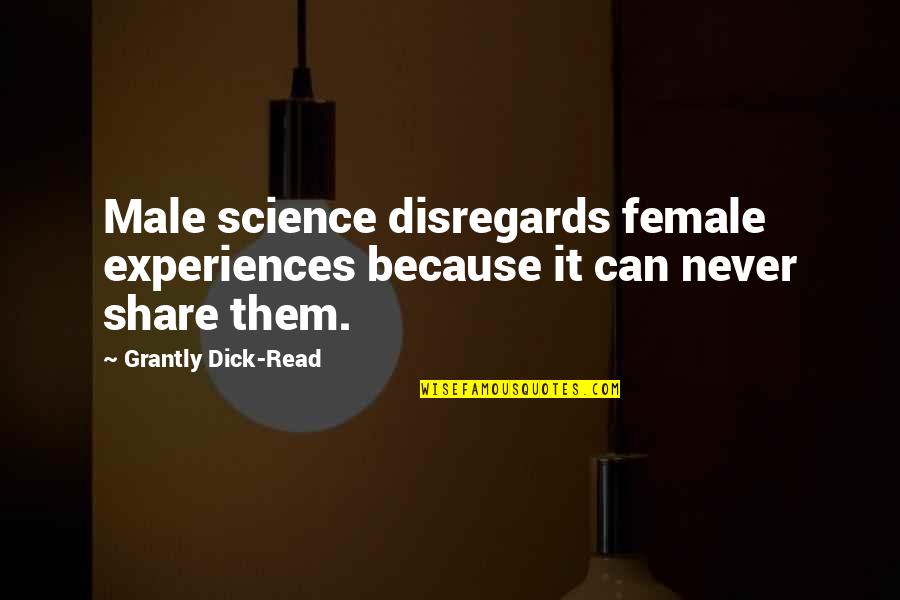 Madagascar 3 Penguins Quotes By Grantly Dick-Read: Male science disregards female experiences because it can