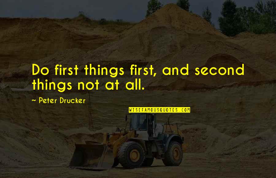 Madalyn Quotes By Peter Drucker: Do first things first, and second things not