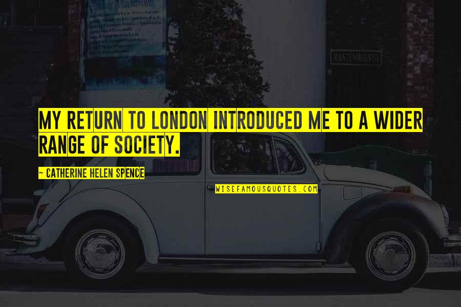 Madam Li Quotes By Catherine Helen Spence: My return to London introduced me to a