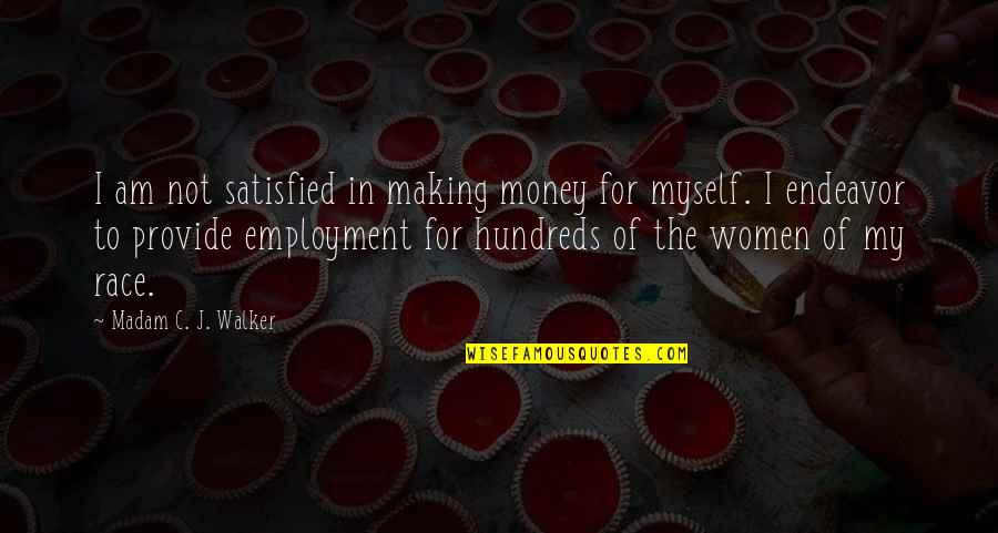 Madam Walker Quotes By Madam C. J. Walker: I am not satisfied in making money for