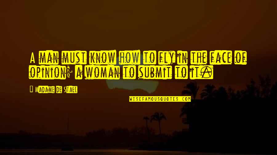 Madame De Stael Quotes By Madame De Stael: A man must know how to fly in