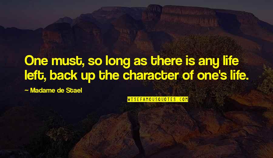 Madame De Stael Quotes By Madame De Stael: One must, so long as there is any