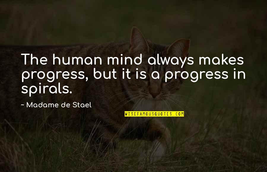 Madame De Stael Quotes By Madame De Stael: The human mind always makes progress, but it