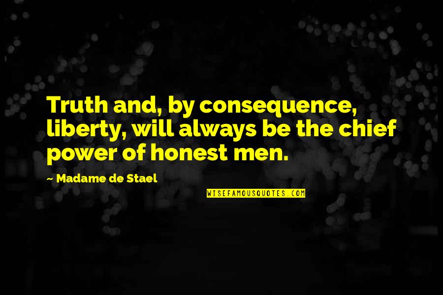 Madame De Stael Quotes By Madame De Stael: Truth and, by consequence, liberty, will always be