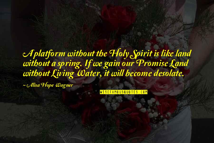 Madame Jeanne Guyon Quotes By Alisa Hope Wagner: A platform without the Holy Spirit is like