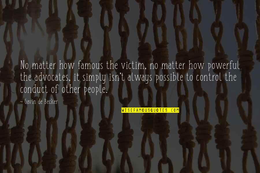 Madame Web Quotes By Gavin De Becker: No matter how famous the victim, no matter Madame Web Quotes By Gavin De Becker: No matter how famous the victim, no matter