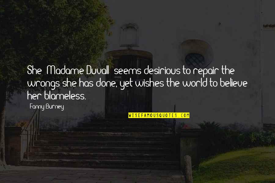 Madame's Quotes By Fanny Burney: She [Madame Duvall] seems desirious to repair the