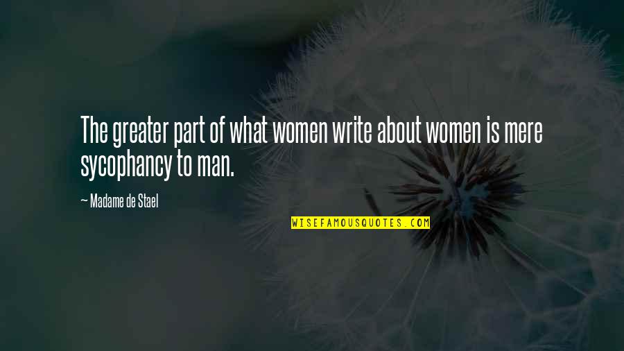 Madame's Quotes By Madame De Stael: The greater part of what women write about