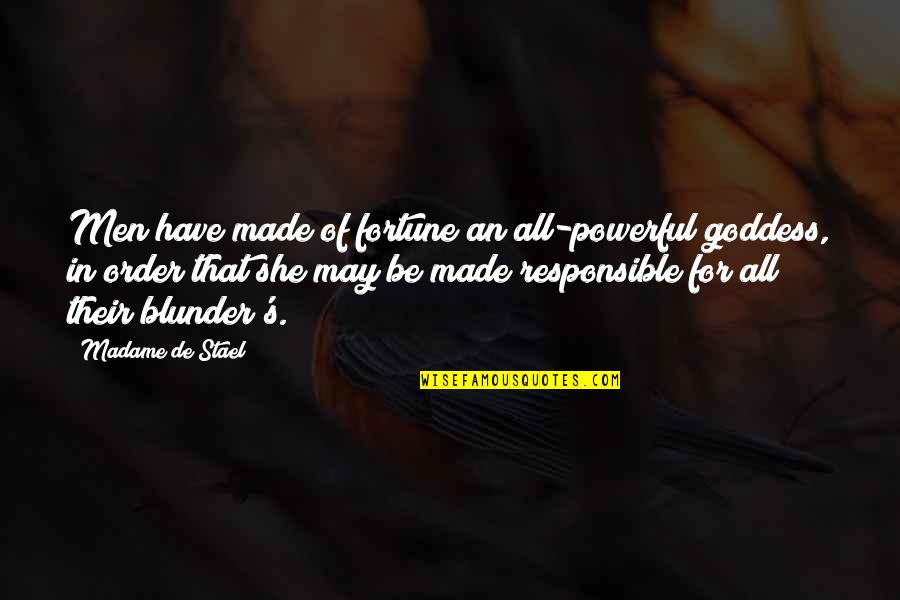 Madame's Quotes By Madame De Stael: Men have made of fortune an all-powerful goddess,