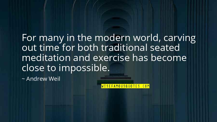 Madaming Sinasabi Quotes By Andrew Weil: For many in the modern world, carving out