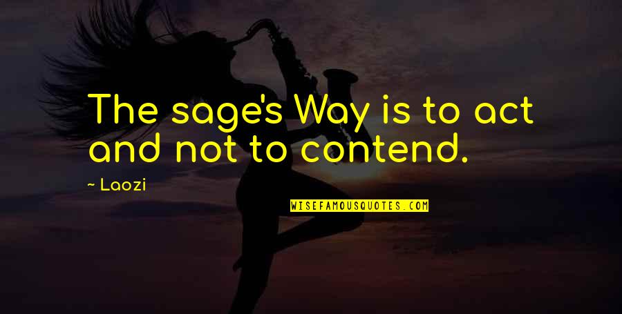 Madaming Sinasabi Quotes By Laozi: The sage's Way is to act and not