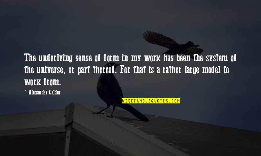 Madanlal Dhingra Quotes By Alexander Calder: The underlying sense of form in my work
