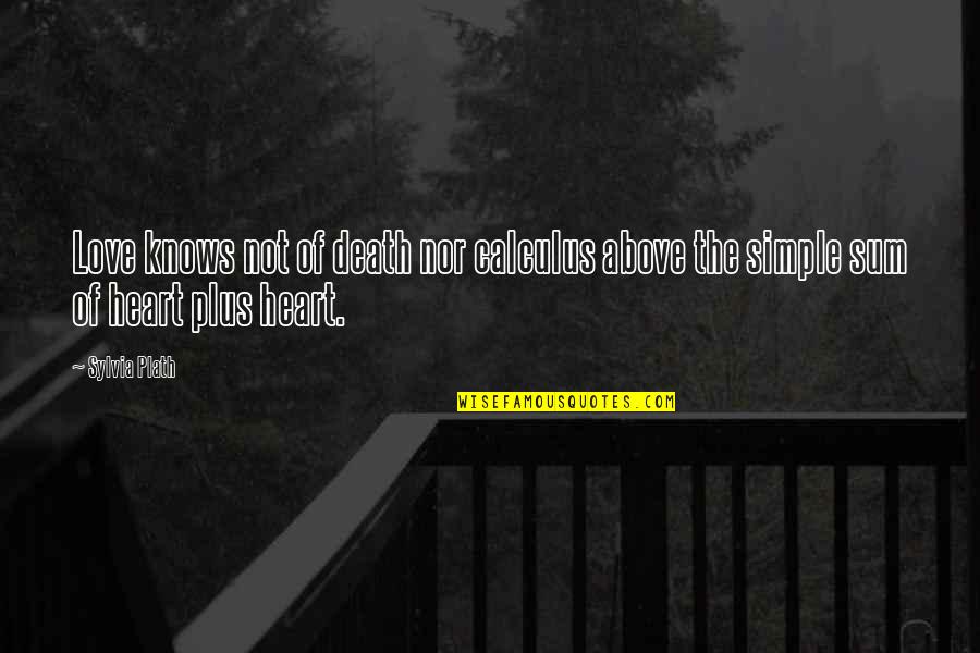 Madanlal Dhingra Quotes By Sylvia Plath: Love knows not of death nor calculus above