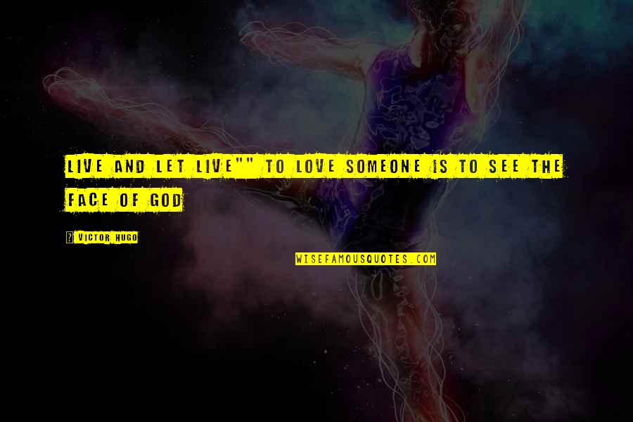 Madara Life Quotes By Victor Hugo: Live and Let live"" To love someone is