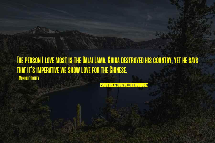 Madara Pain Quotes By Monique Roffey: The person I love most is the Dalai Madara Pain Quotes By Monique Roffey: The person I love most is the Dalai