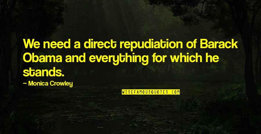 Madarak F K Quotes By Monica Crowley: We need a direct repudiation of Barack Obama