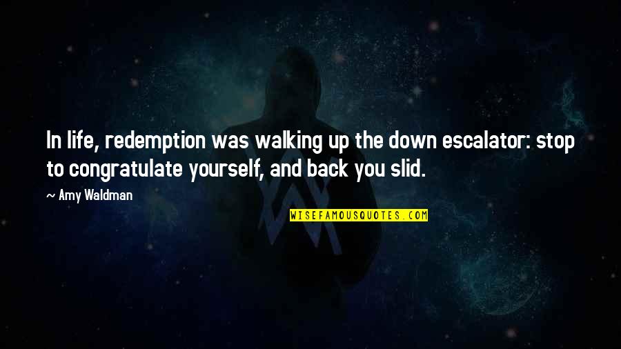 Madarak T Pl Lkoz Sa Quotes By Amy Waldman: In life, redemption was walking up the down Madarak T Pl Lkoz Sa Quotes By Amy Waldman: In life, redemption was walking up the down