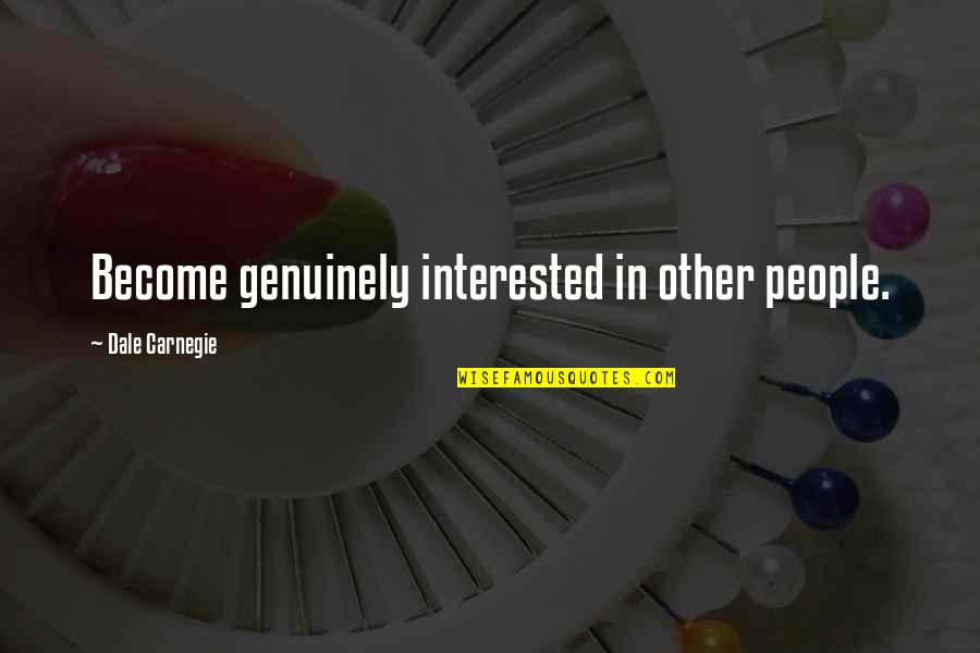 Madarosis Quotes By Dale Carnegie: Become genuinely interested in other people.