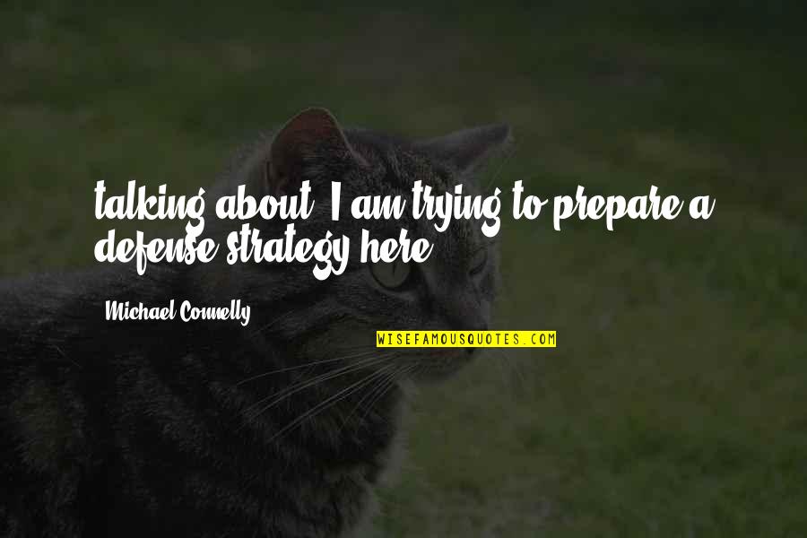 Madaus Spasmolyt Quotes By Michael Connelly: talking about. I am trying to prepare a