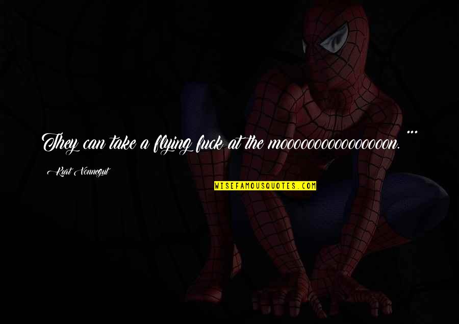 Maddee Lambert Quotes By Kurt Vonnegut: They can take a flying fuck at the Maddee Lambert Quotes By Kurt Vonnegut: They can take a flying fuck at the