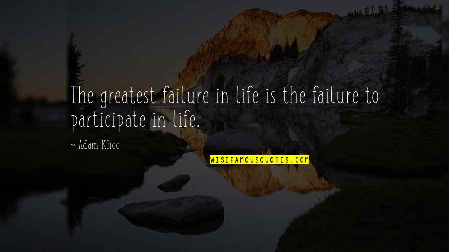 Madden Video Game Quotes By Adam Khoo: The greatest failure in life is the failure