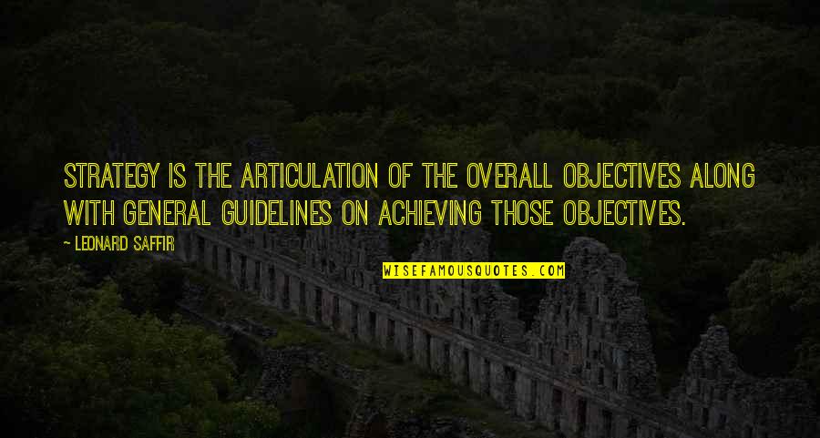 Maddening Osmenite Quotes By Leonard Saffir: Strategy is the articulation of the overall objectives Maddening Osmenite Quotes By Leonard Saffir: Strategy is the articulation of the overall objectives