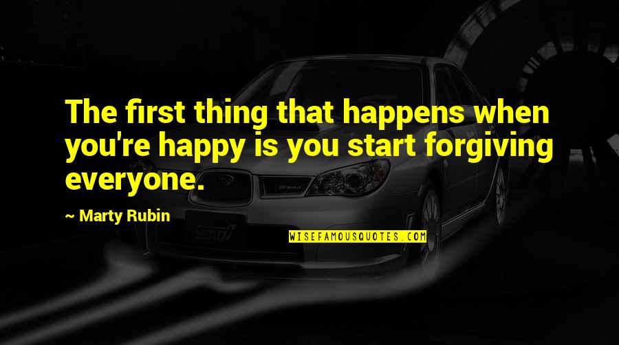 Madder Than Quotes By Marty Rubin: The first thing that happens when you're happy