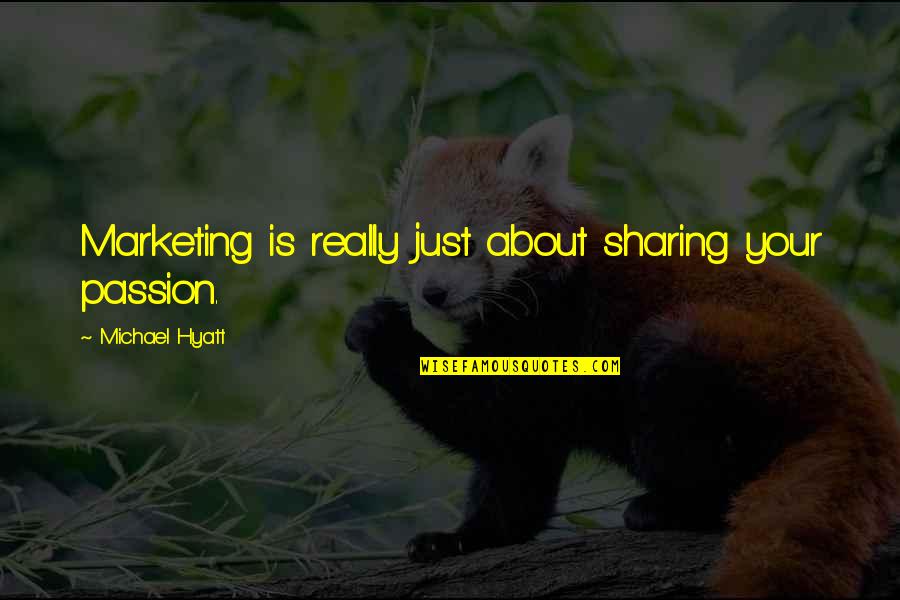 Maddesel Ortam Quotes By Michael Hyatt: Marketing is really just about sharing your passion.