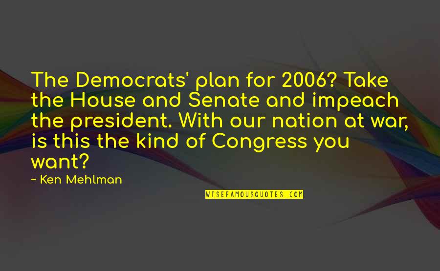 Maddest Quotes By Ken Mehlman: The Democrats' plan for 2006? Take the House