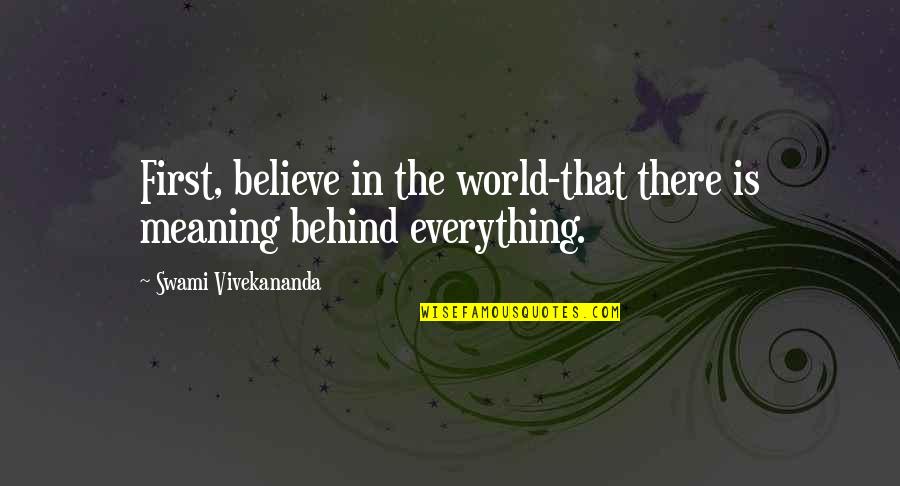 Maddie And Justin Quotes By Swami Vivekananda: First, believe in the world-that there is meaning