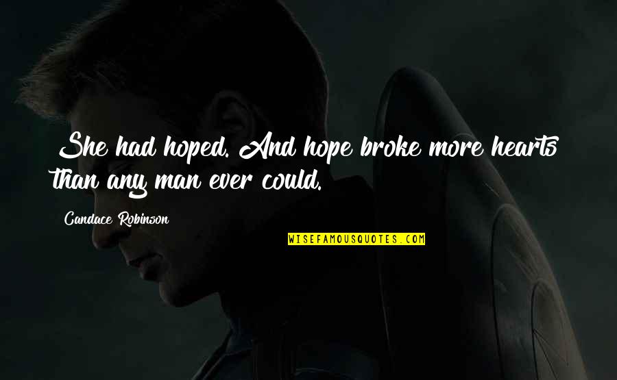 Maddie Conrad Quotes By Candace Robinson: She had hoped. And hope broke more hearts Maddie Conrad Quotes By Candace Robinson: She had hoped. And hope broke more hearts