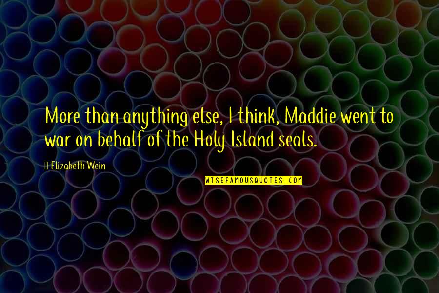 Maddie's Quotes By Elizabeth Wein: More than anything else, I think, Maddie went