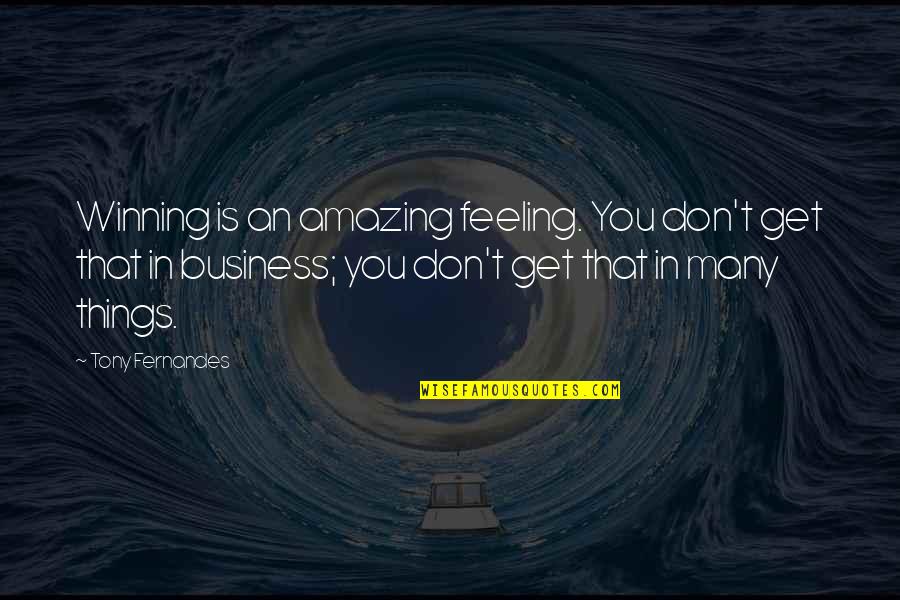 Maddix Dalena Quotes By Tony Fernandes: Winning is an amazing feeling. You don't get Maddix Dalena Quotes By Tony Fernandes: Winning is an amazing feeling. You don't get