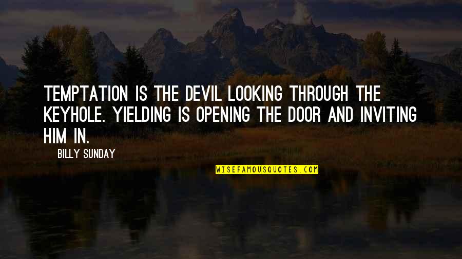 Maddon Quotes By Billy Sunday: Temptation is the devil looking through the keyhole.