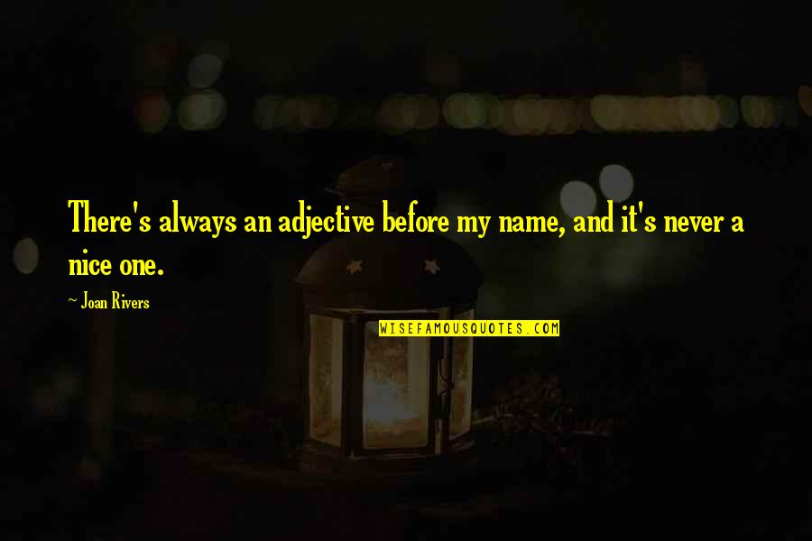 Maddrey Quotes By Joan Rivers: There's always an adjective before my name, and