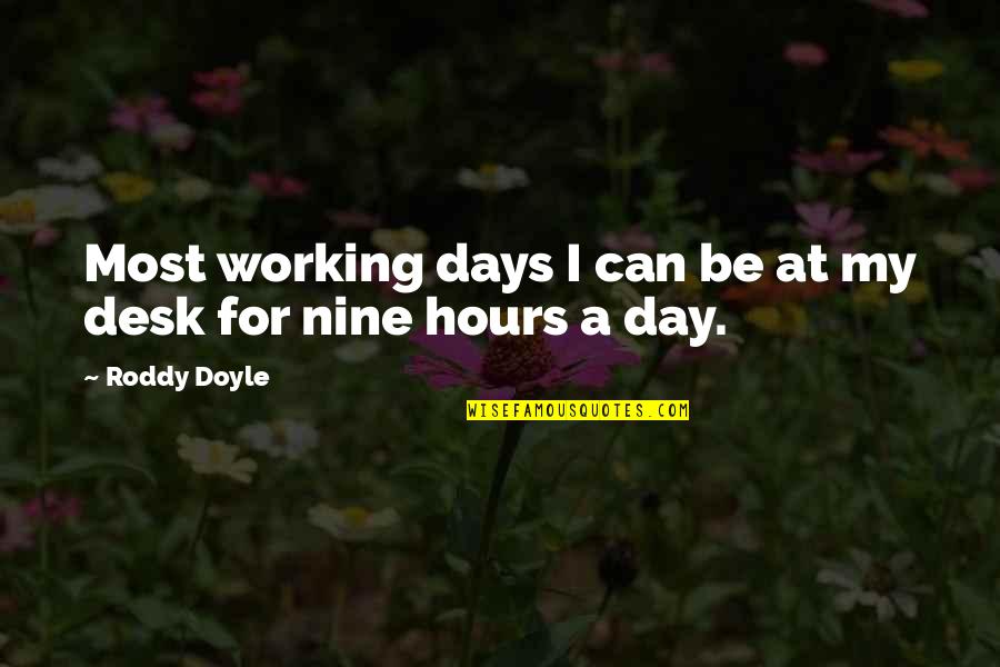 Maddy Smith Quotes By Roddy Doyle: Most working days I can be at my