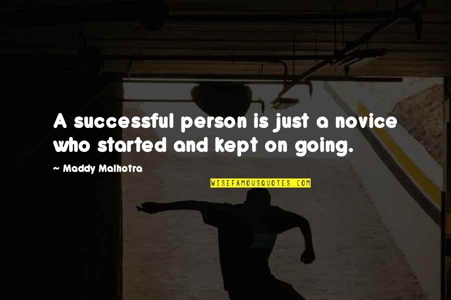 Maddy's Quotes By Maddy Malhotra: A successful person is just a novice who