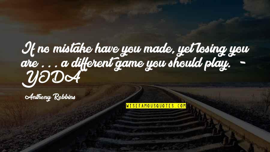 Made A Mistake Quotes By Anthony Robbins: If no mistake have you made, yet losing