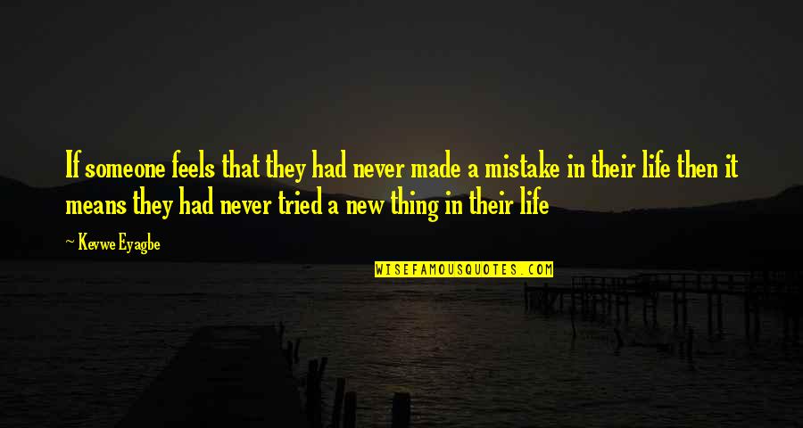 Made A Mistake Quotes By Kevwe Eyagbe: If someone feels that they had never made