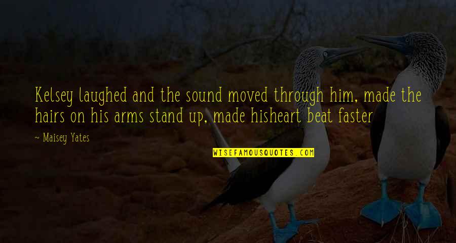 Made By Heart Quotes By Maisey Yates: Kelsey laughed and the sound moved through him, Made By Heart Quotes By Maisey Yates: Kelsey laughed and the sound moved through him,