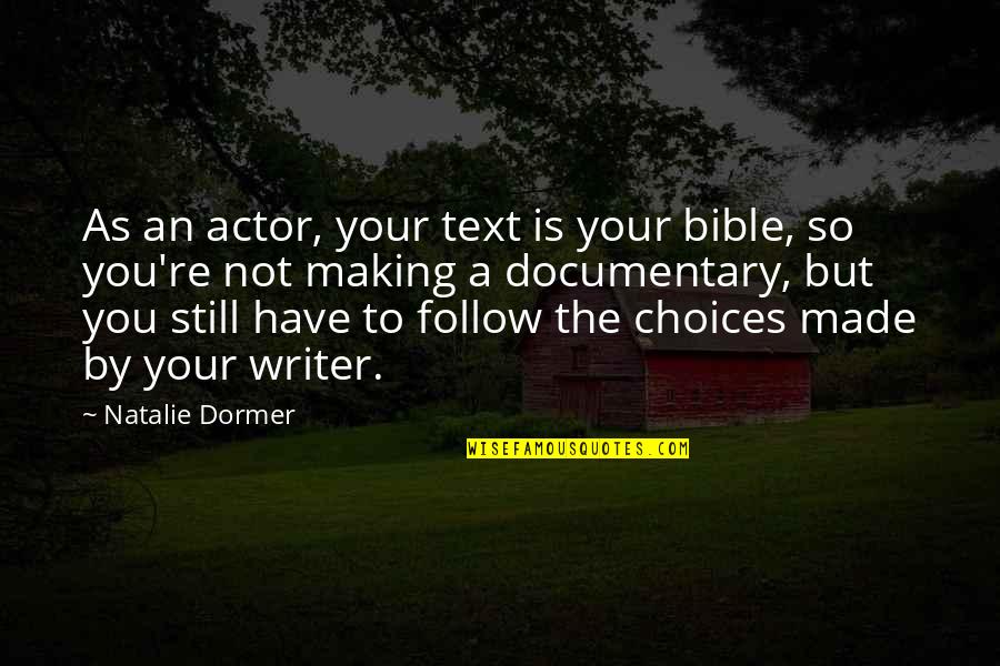 Made For Each Other Bible Quotes By Natalie Dormer: As an actor, your text is your bible, Made For Each Other Bible Quotes By Natalie Dormer: As an actor, your text is your bible,