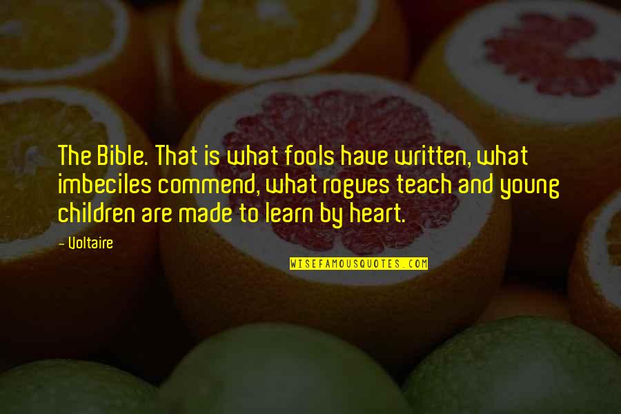 Made For Each Other Bible Quotes By Voltaire: The Bible. That is what fools have written,